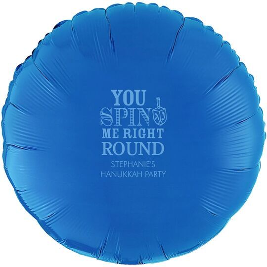 You Spin Me Right Round Mylar Balloons